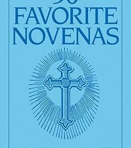 Thirty Favorite Novenas by The Benedictine Convent of Clyde Missouri