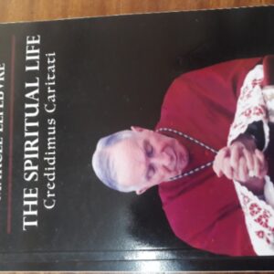 The Spiritual Life - Writings of Archbishop Marcel Lefebvre