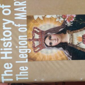 The History Of The Legion of The Legion Of Mary