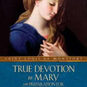 True Devotion to Mary with Preparation for Total Consecration