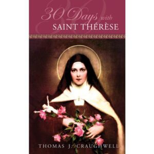 30 Days with Saint Therese - by Thomas j Craughwell (Paperback)